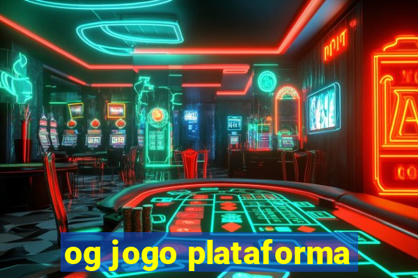 og jogo plataforma